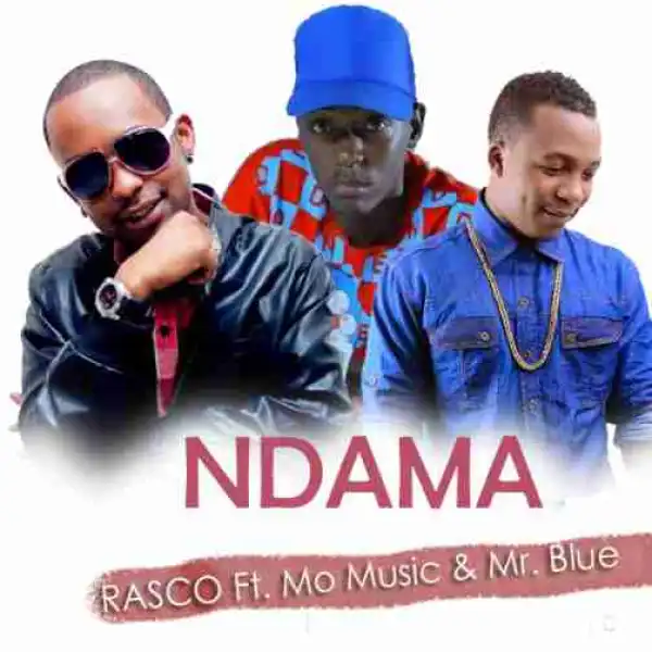 Rasco - Ndama Ft Mr Blue & Mo Music
